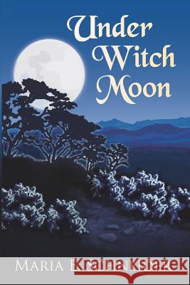 Under Witch Moon: Moon Shadow Series Maria E. Schneider 9780615485010 Bear Mountain Books - książka