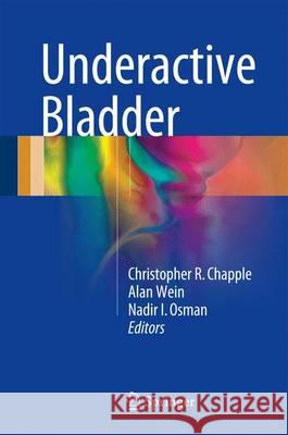Underactive Bladder Christopher R. Chapple Alan Wein Nadir I. Osman 9783319430850 Springer - książka