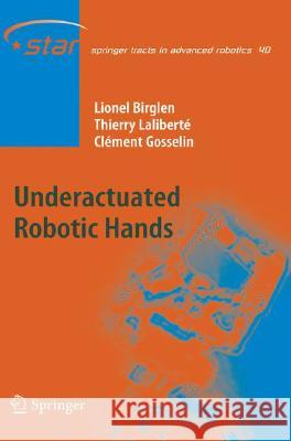 Underactuated Robotic Hands Lionel Birglen Thierry Lalibertje Clement M. Gosselin 9783540774587 Not Avail - książka