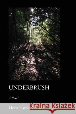 Underbrush Linda Fischer Ludwig 9781727366297 Createspace Independent Publishing Platform - książka