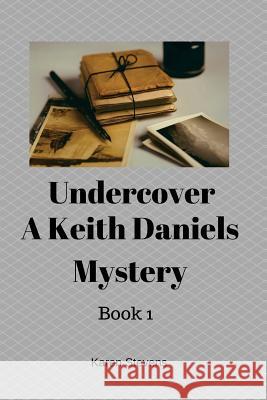 Undercover A Keith Daniels Mystery Stevens, Karen 9781539000280 Createspace Independent Publishing Platform - książka