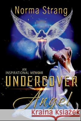 Undercover Angel: An Inspirational Memoir Norma Strang 9781922372840 Norma Strang - książka