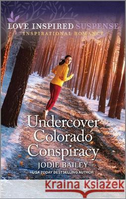 Undercover Colorado Conspiracy Jodie Bailey 9781335597946 Love Inspired Suspense - książka