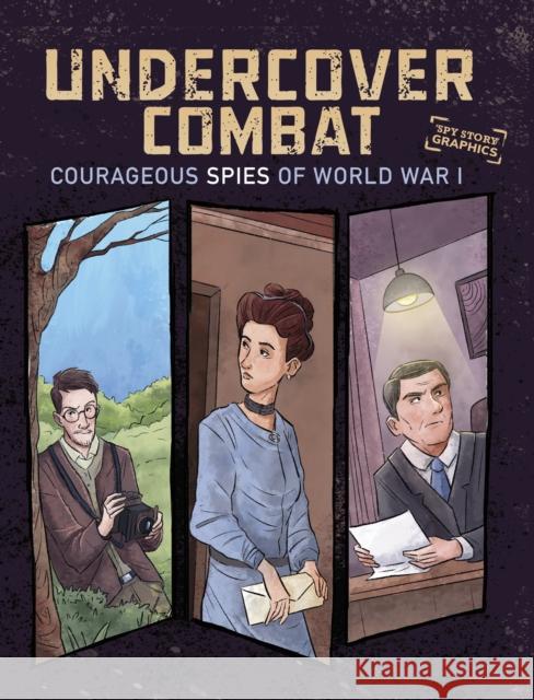 Undercover Combat: Courageous Spies of World War I Matthew K. Manning 9781398261273 Capstone Global Library Ltd - książka