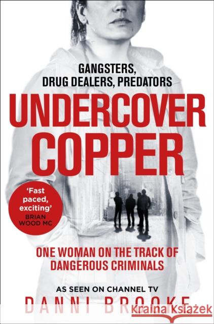 Undercover Copper: One Woman on the Track of Dangerous Criminals Danni Brooke 9781035006724 Pan Macmillan - książka