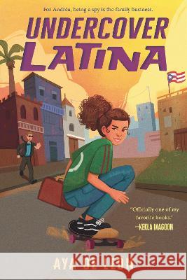 Undercover Latina Aya de Le?n 9781536233018 Candlewick Press (MA) - książka