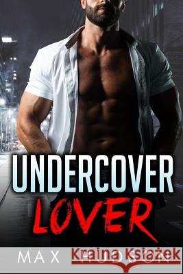 Undercover Lover Max Hudson 9781725087682 Createspace Independent Publishing Platform - książka