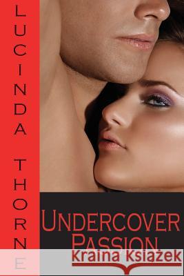 Undercover Passion Lucinda Thorne 9781500555283 Createspace - książka