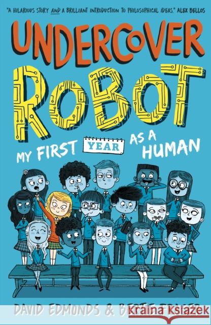 Undercover Robot: My First Year as a Human David Edmonds Bertie Fraser  9781406388664 Walker Books Ltd - książka