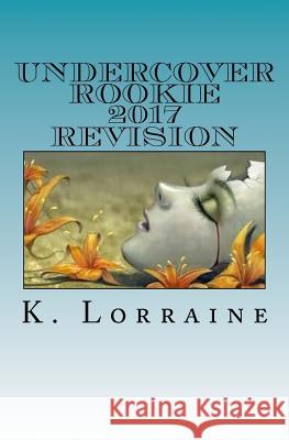 Undercover Rookie K. Lorraine 9781492882404 Createspace - książka