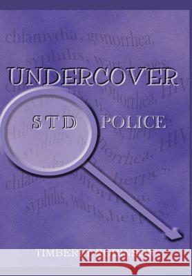 Undercover STD Police Timberly Robinson 9780595653669 Writers Club Press - książka
