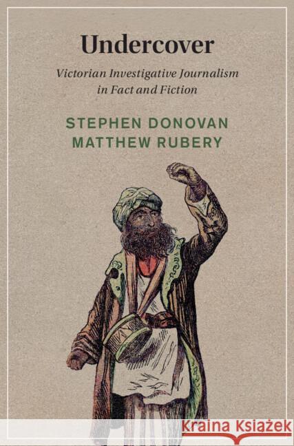 Undercover: Victorian Investigative Journalism in Fact and Fiction Matthew (Queen Mary University of London) Rubery 9781009586399 Cambridge University Press - książka