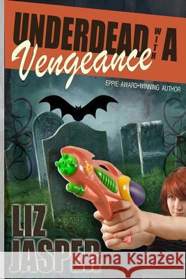 Underdead with a Vengeance Liz Jasper 9781494497040 Createspace - książka