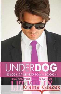 UnderDog: Heroes of Henderson Book 4 Kelly, Liz 9780986086427 Kelly Girl Productions - książka