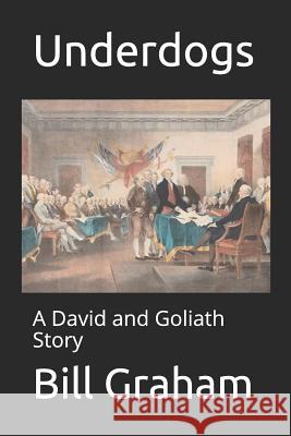 Underdogs: A David and Goliath Story Bill Graham 9781718866195 Createspace Independent Publishing Platform - książka