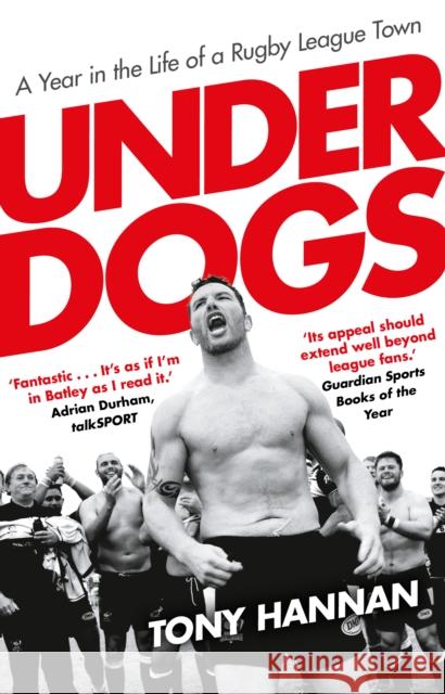 Underdogs Keegan Hirst, Batley and a Year in the Life of a Rugby League Town Hannan, Tony 9780857503534  - książka