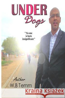 Underdogs: no one is born insignifant Temm, Wb 9781495436994 Createspace - książka