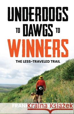 Underdogs to Dawgs to Winners: The Less-Traveled Trail Frank Kohlenstein 9781956464658 Brightray Publishing - książka