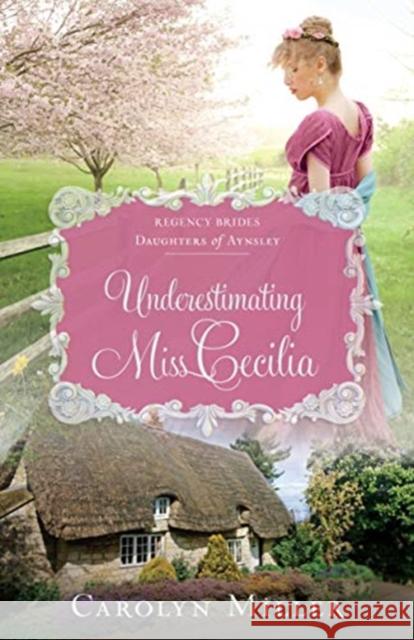 Underestimating Miss Cecilia Carolyn Miller 9780825445903 Kregel Publications - książka