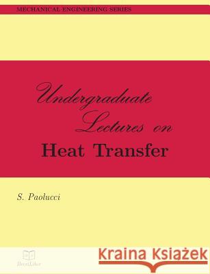 Undergraduate Lectures on Heat Transfer S. Paolucci 9781098530969 Independently Published - książka
