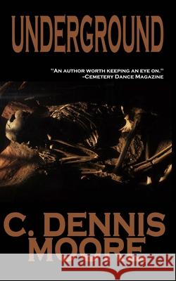 Underground C. Dennis Moore 9781482540550 Createspace Independent Publishing Platform - książka