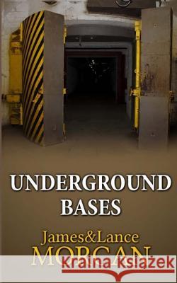 Underground Bases: Subterranean Military Facilities and the Cities Beneath Our Feet James Morcan Lance Morcan Jerry Griffin 9780473365400 Sterling Gate Books - książka