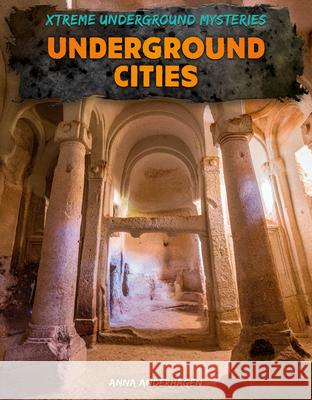 Underground Cities Anna Anderhagen 9781098297848 A&d Xtreme - książka