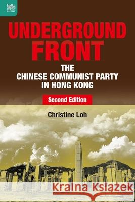 Underground Front: The Chinese Communist Party in Hong Kong, Second Edition Christine Loh 9789888455737 Hong Kong University Press - książka