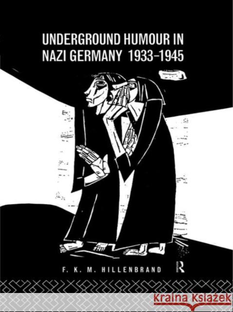 Underground Humour In Nazi Germany, 1933-1945 Fritz Karl Michael Hillenbrand 9780415097857 Routledge - książka