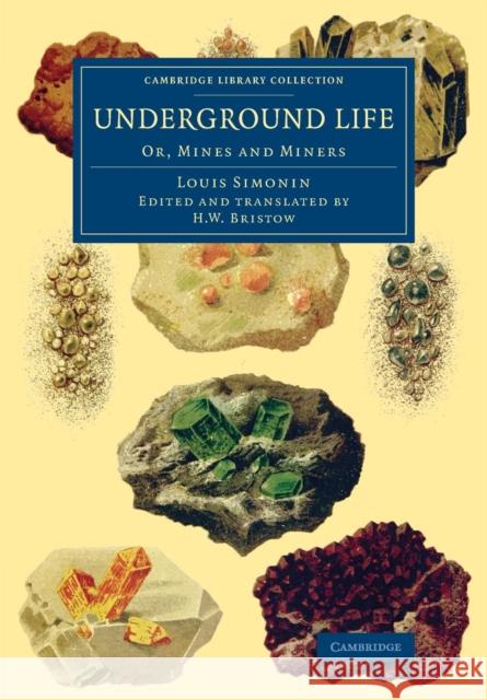 Underground Life: Or, Mines and Miners Louis Laurent Simonin H. W. Bristow 9781108072014 Cambridge University Press - książka