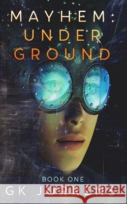Underground: Mayhem - Book 1 Gk Jurrens   9781952165047 Uplife Press - książka