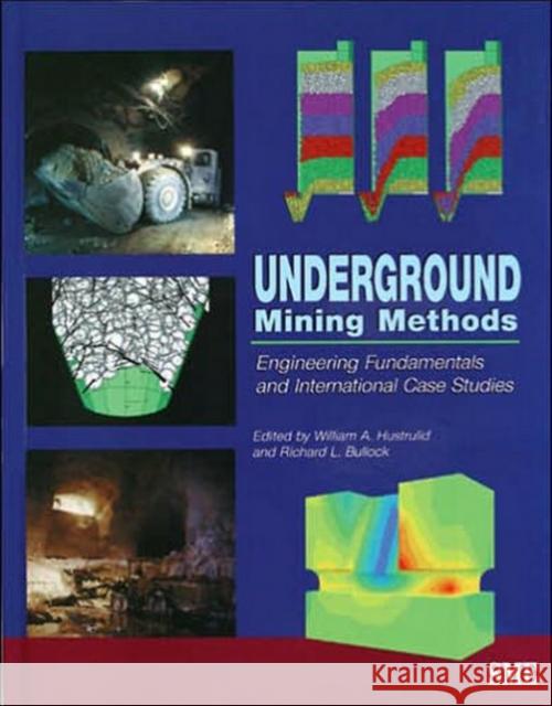 Underground Mining Methods: Engineering Fundamentals and International Case Studies Hustrulid, William A. 9780873351935 Society for Mining Metallurgy & Exploration - książka