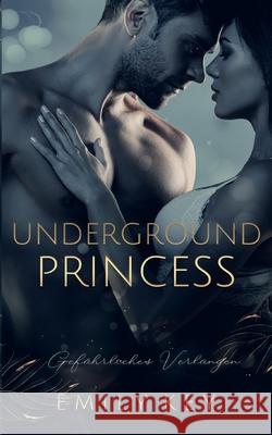 Underground Princess: Gefährliches Verlangen Emily Key 9783752691641 Books on Demand - książka