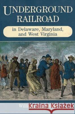 Underground Railroad in Delaware, Maryland, and West Virginia William J. Switala 9780811731430 Stackpole Books - książka