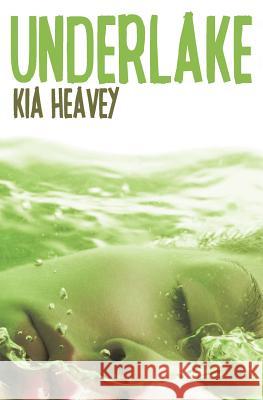 Underlake Kia Heavey 9780615956046 Unfiltered Creative - książka