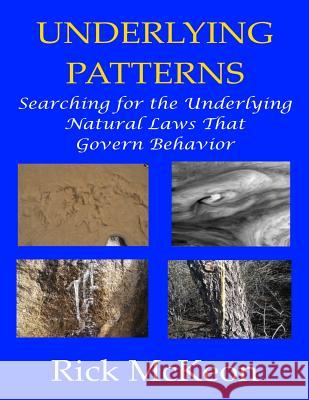 Underlying Patterns: Join Me on an Adventure of Discovery! Rick McKeon 9781511915847 Createspace - książka