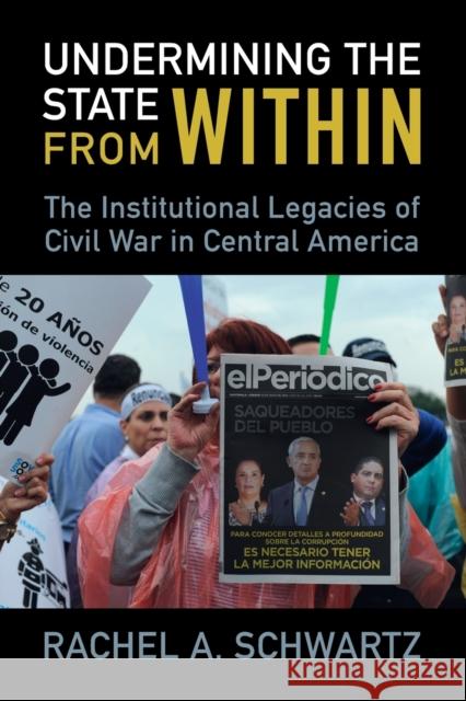 Undermining the State from Within: The Institutional Legacies of Civil War in Central America Schwartz, Rachel A. 9781009219891 Cambridge University Press - książka