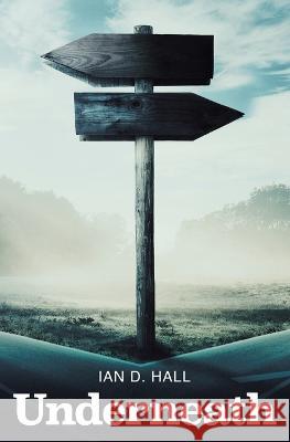 Underneath Ian D Hall   9781786455383 Beaten Track Publishing - książka