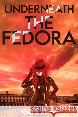 Underneath the Fedora Onyx Amos 9798683999728 Independently Published - książka