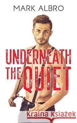 Underneath the Quiet Mark Albro 9781977255280 Outskirts Press - książka