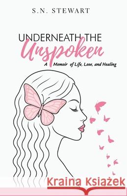 Underneath The Unspoken: A Memoir of Silence, Survival, and the Journey to Healing Sn Stewart 9783385294530 Sn Stewart - książka