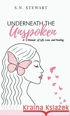 Underneath The Unspoken: A Memoir of Silence, Survival, and the Journey to Healing Sn Stewart 9783780528230 Sn Stewart - książka