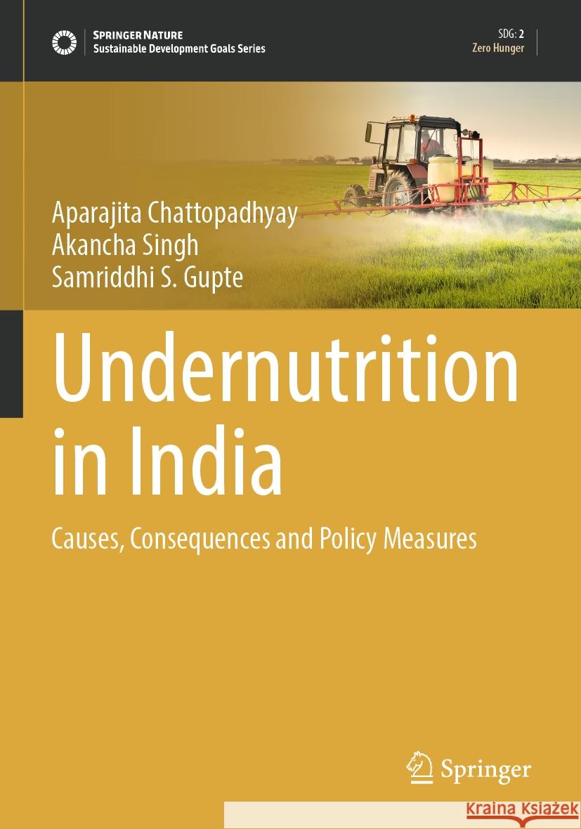 Undernutrition in India: Causes, Consequences and Policy Measures Aparajita Chattopadhyay Akancha Singh Samriddhi S. Gupte 9789811981845 Springer - książka