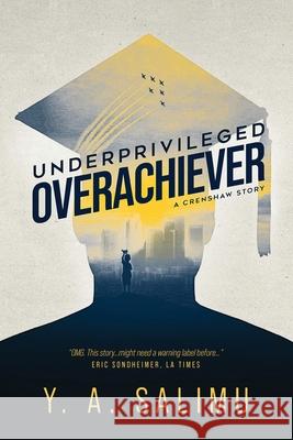 Underprivileged Overachiever: A Crenshaw Story Y. a. Salimu 9781951744328 Geospatial Q & A Inc. - książka