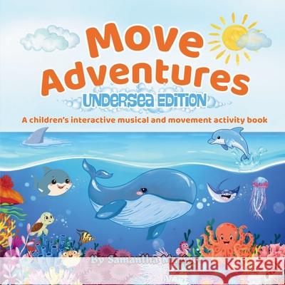 Undersea Edition: A children's interactive musical and movement activity book Samantha Marie Macino 9781971759012 Macino Book Adventures, LLC - książka