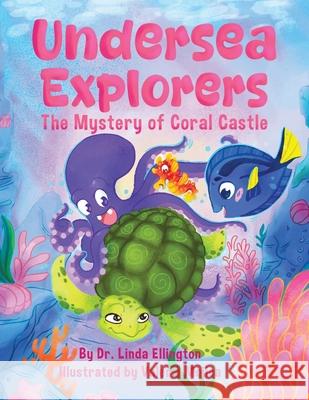 Undersea Explorers: The Mystery of Coral Castle Linda Ellington Valerie Mojica 9781665785525 Archway Publishing - książka