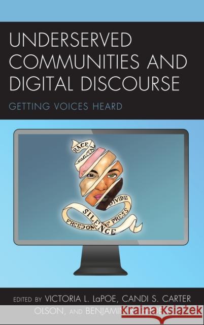 Underserved Communities and Digital Discourse: Getting Voices Heard Victoria L. Lapoe Candi S. Carte Benjamin Rex, II Lapoe 9781498585163 Lexington Books - książka