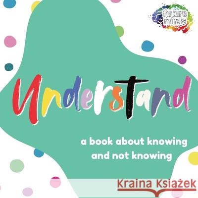 Understand: A Book About Knowing and Not Knowing Robert Johnson 9781839196959 Ockham Publishing - książka