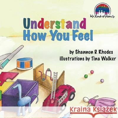 Understand How You Feel: My Kind of Family Shannon D. Rhodes Tina L. Walker 9781491044650 Createspace - książka