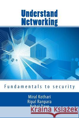 Understand Networking: Fundamentals to security Ranpara Rdr, Ripal D. 9781722683573 Createspace Independent Publishing Platform - książka